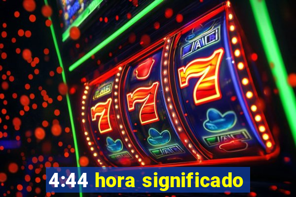 4:44 hora significado